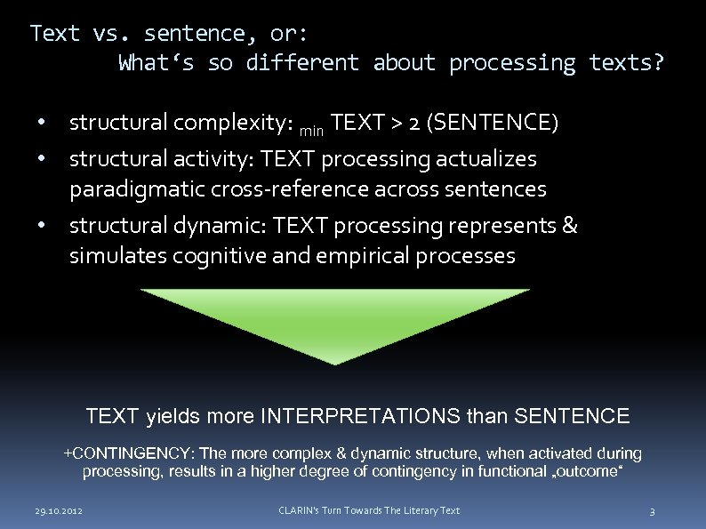 Text vs. sentence, or: What‘s so different about processing texts? • structural complexity: min