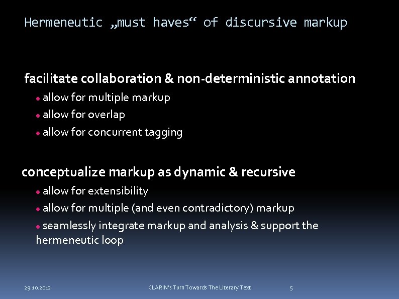 Hermeneutic „must haves“ of discursive markup facilitate collaboration & non-deterministic annotation allow for multiple