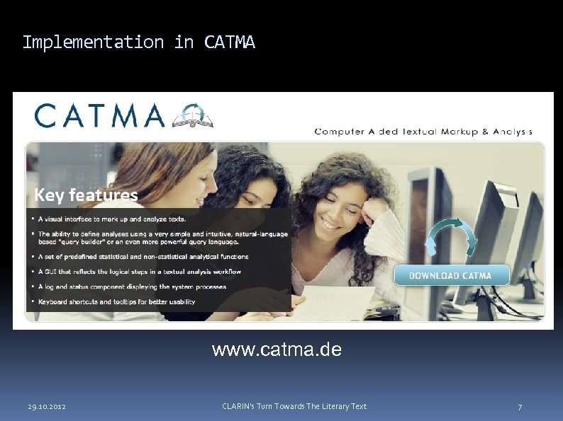 Implementation in CATMA www. catma. de 29. 10. 2012 CLARIN's Turn Towards The Literary