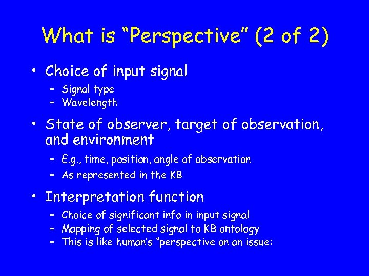 What is “Perspective” (2 of 2) • Choice of input signal – Signal type