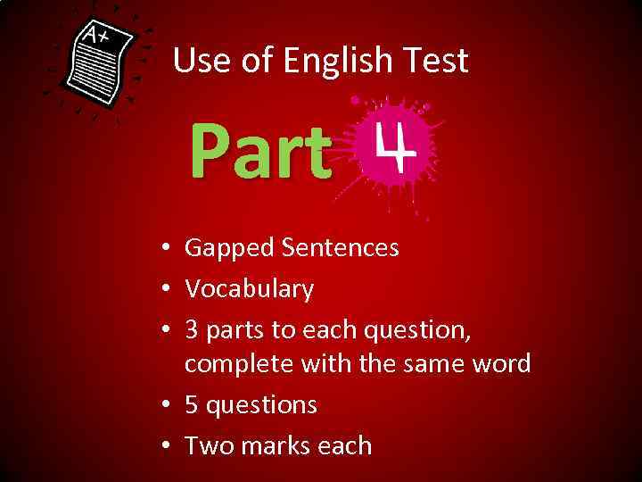 Use of English Test Part • Gapped Sentences • Vocabulary • 3 parts to
