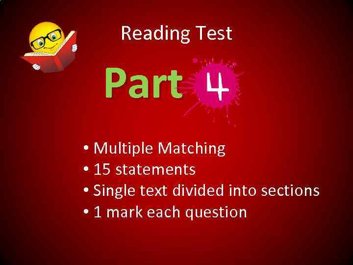 Reading Test Part • Multiple Matching • 15 statements • Single text divided into