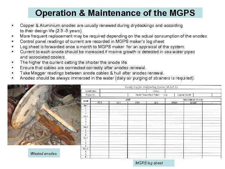 Operation & Maintenance of the MGPS • • • Copper & Aluminium anodes are