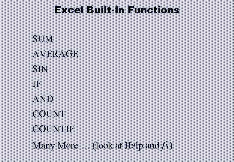 Excel Built-In Functions SUM AVERAGE SIN IF AND COUNTIF Many More … (look at
