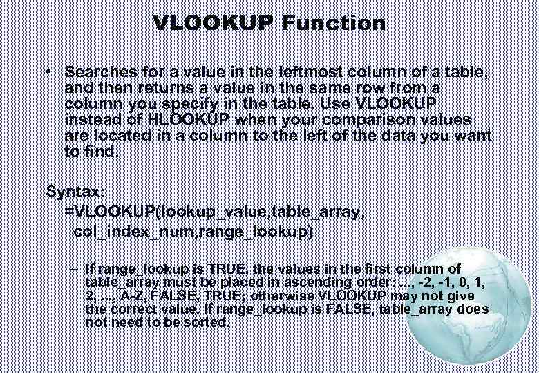 VLOOKUP Function • Searches for a value in the leftmost column of a table,