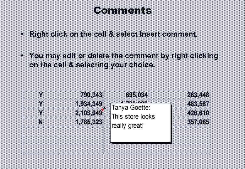 Comments • Right click on the cell & select Insert comment. • You may