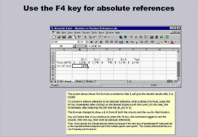 Use the F 4 key for absolute references The screen above shows the formula