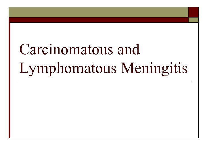 Carcinomatous and Lymphomatous Meningitis 