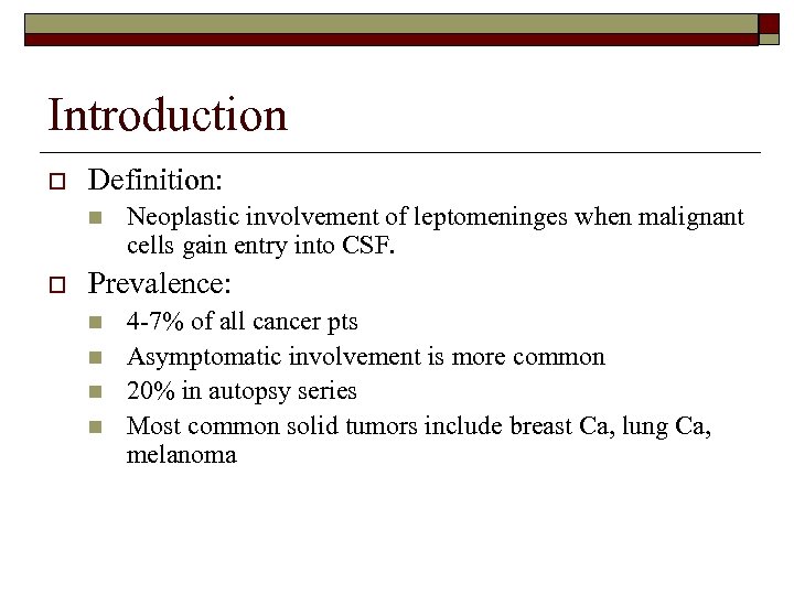 Introduction o Definition: n o Neoplastic involvement of leptomeninges when malignant cells gain entry