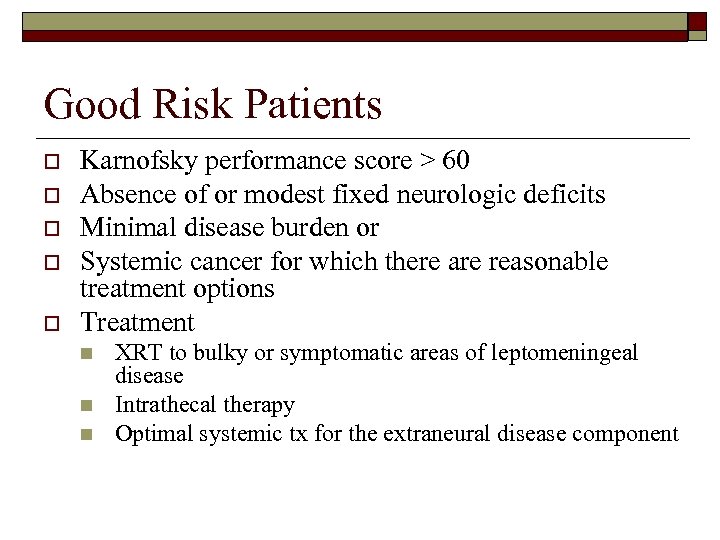 Good Risk Patients o o o Karnofsky performance score > 60 Absence of or
