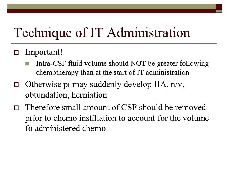Technique of IT Administration o Important! n o o Intra-CSF fluid volume should NOT