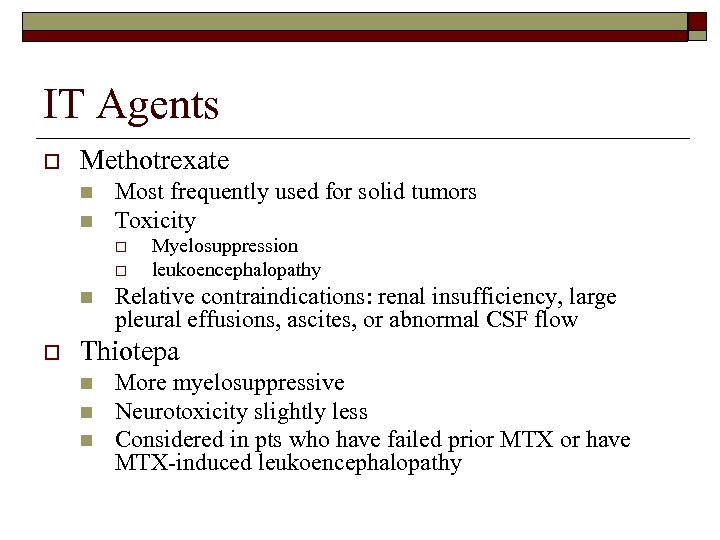 IT Agents o Methotrexate n n Most frequently used for solid tumors Toxicity o