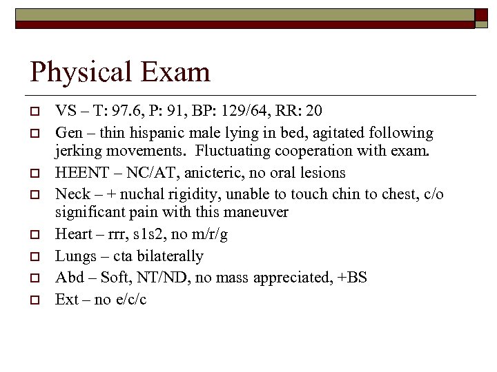 Physical Exam o o o o VS – T: 97. 6, P: 91, BP: