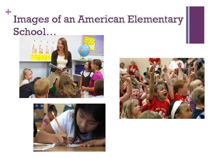 + Images of an American Elementary School… 