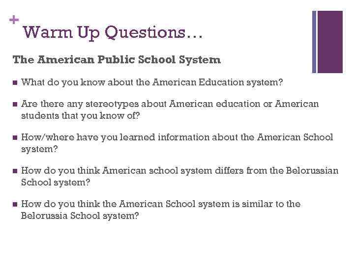 + Warm Up Questions… The American Public School System n What do you know