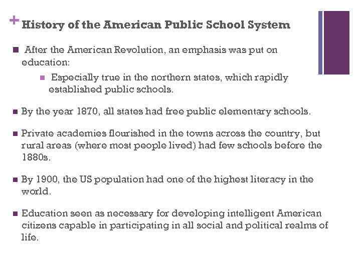 + History of the American Public School System n After the American Revolution, an