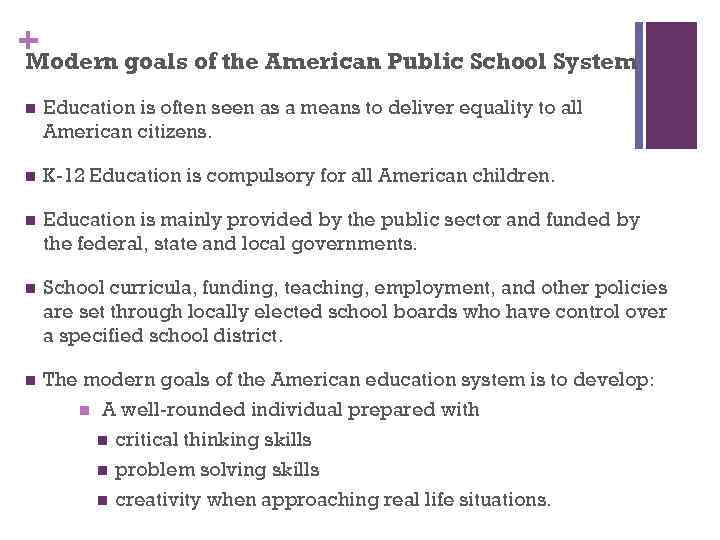 + Modern goals of the American Public School System n Education is often seen