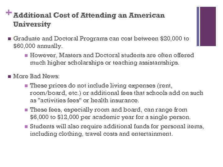 + Additional Cost of Attending an American University n Graduate and Doctoral Programs can