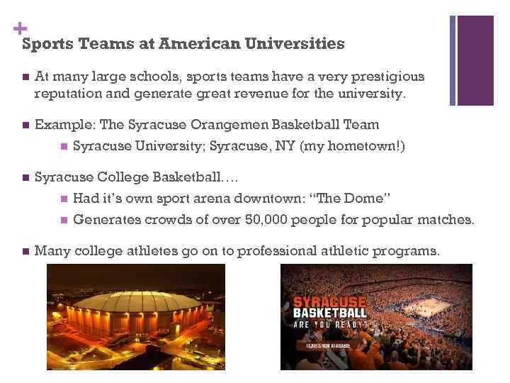 + Sports Teams at American Universities n At many large schools, sports teams have