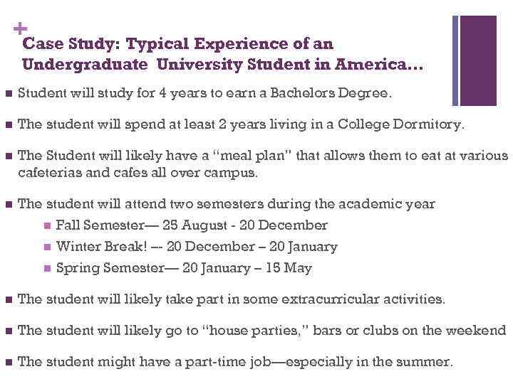 + Case Study: Typical Experience of an Undergraduate University Student in America… n Student