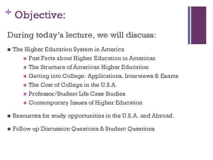 + Objective: During today’s lecture, we will discuss: n The Higher Education System in