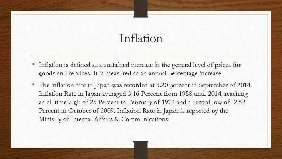 Inflation • Inflation is defined as a sustained increase in the general level of
