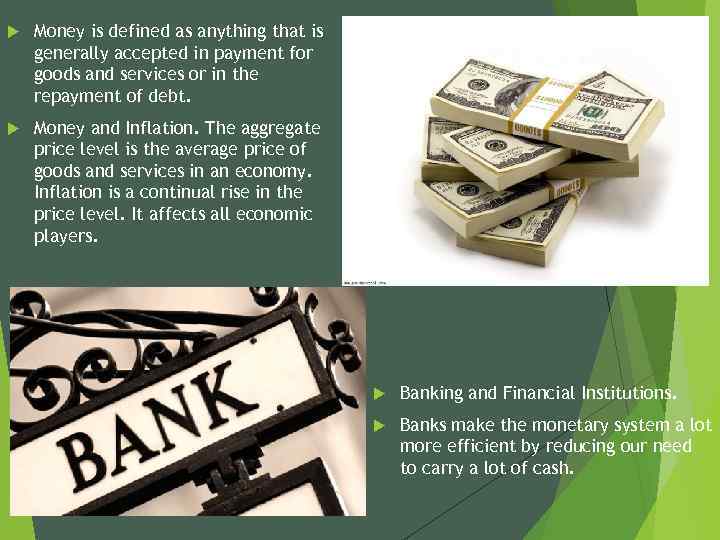  Money is defined as anything that is generally accepted in payment for goods