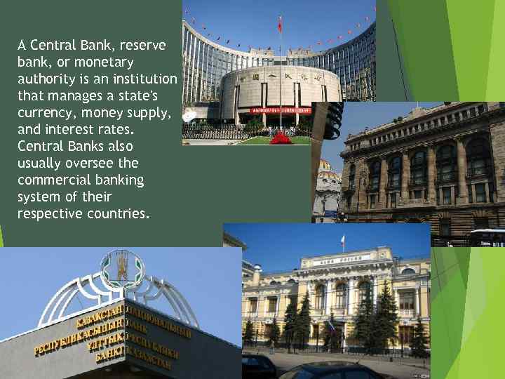 A Central Bank, reserve bank, or monetary authority is an institution that manages a