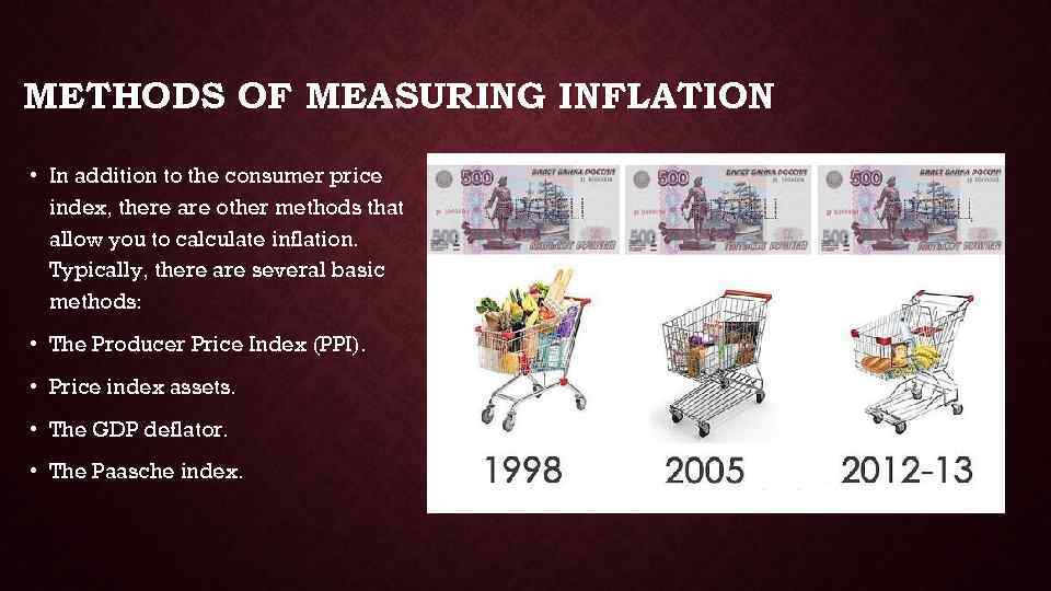 METHODS OF MEASURING INFLATION • In addition to the consumer price index, there are
