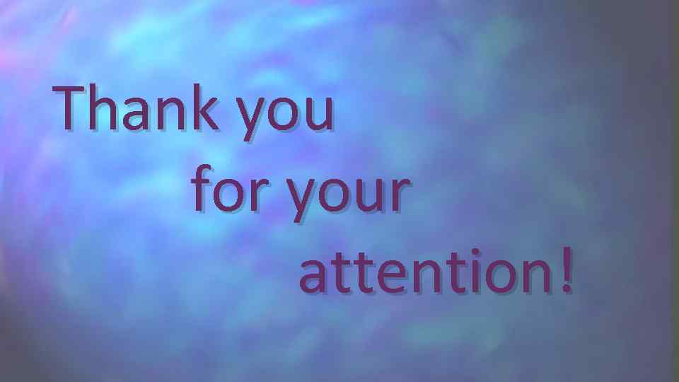 Thank you for your attention! 