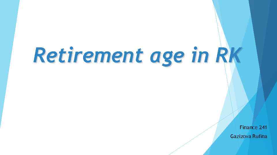 Retirement age in RK Finance 241 Gazizova Rufina 