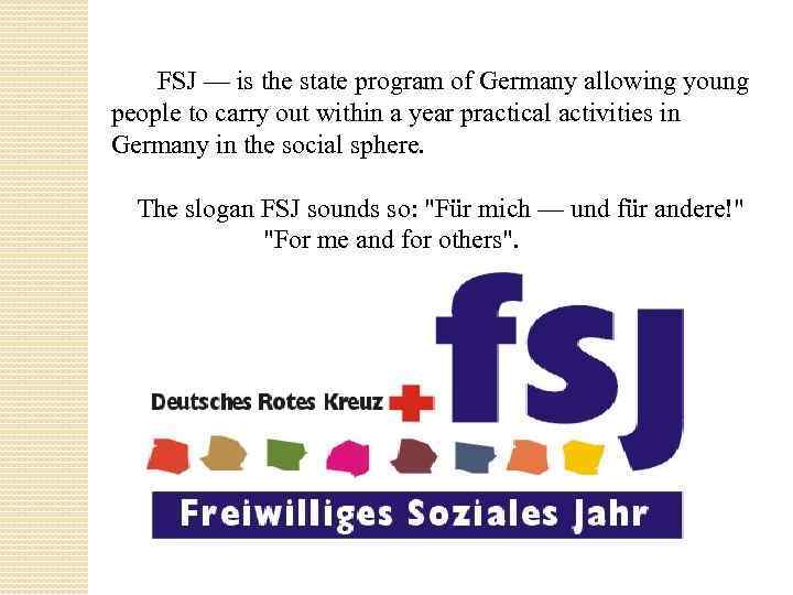 FSJ — is the state program of Germany allowing young people to carry out