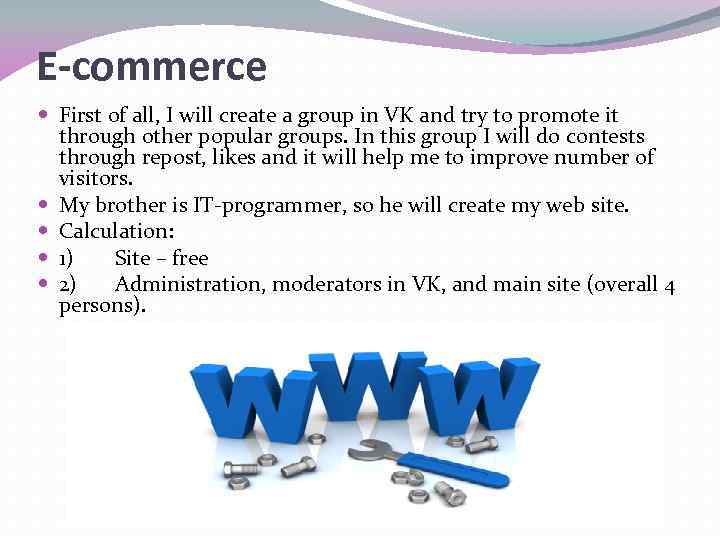E-commerce First of all, I will create a group in VK and try to