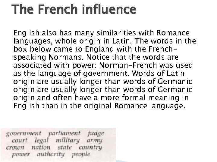 The French influence English also has many similarities with Romance languages, whole origin in