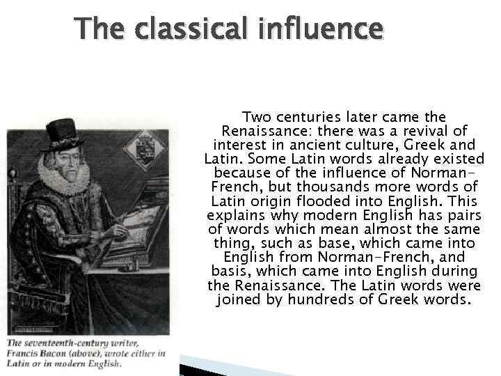 The classical influence Two centuries later came the Renaissance: there was a revival of