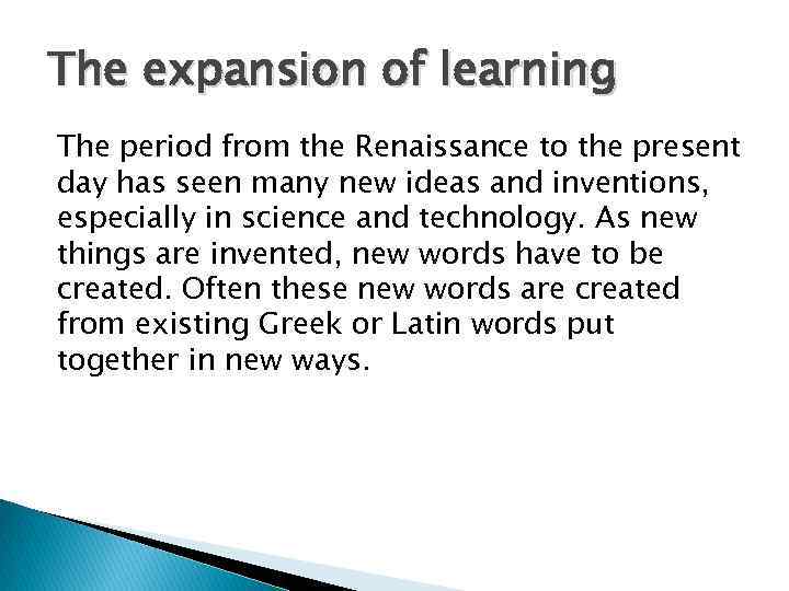 The expansion of learning The period from the Renaissance to the present day has