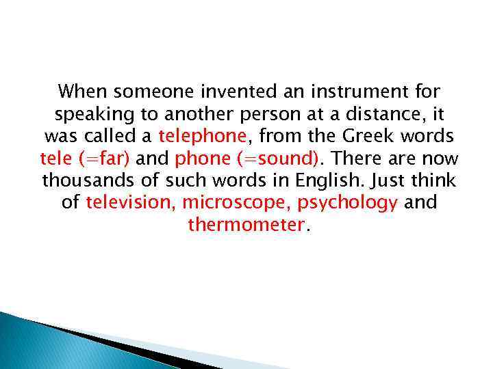When someone invented an instrument for speaking to another person at a distance, it