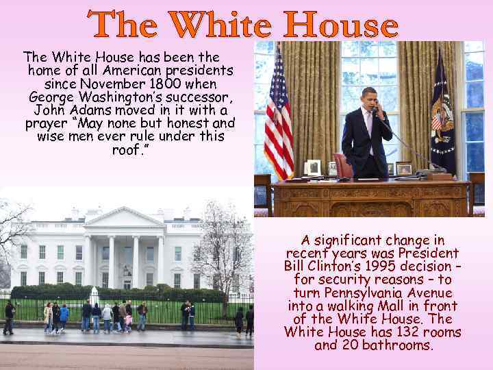 The White House has been the home of all American presidents since November 1800