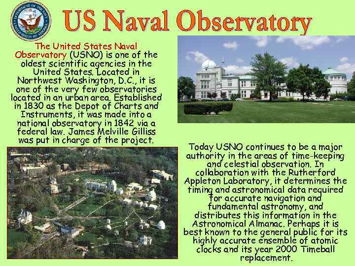 The United States Naval Observatory (USNO) is one of the oldest scientific agencies in