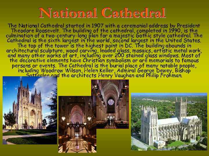 The National Cathedral started in 1907 with a ceremonial address by President Theodore Roosevelt.