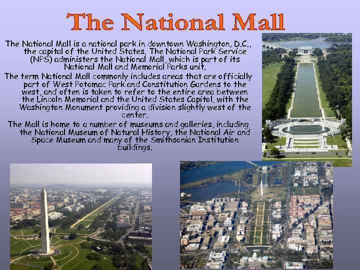The National Mall is a national park in downtown Washington, D. C. , the