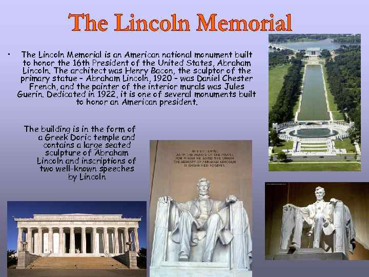  • The Lincoln Memorial is an American national monument built to honor the