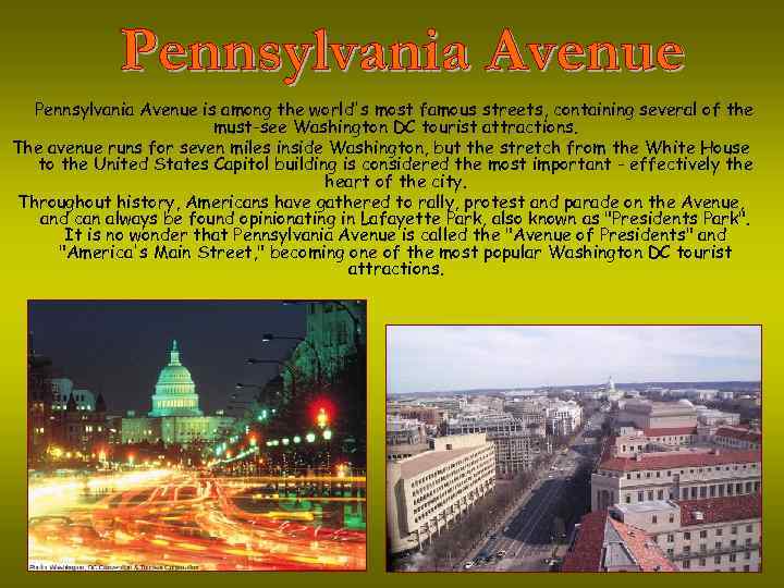 Pennsylvania Avenue is among the world's most famous streets, containing several of the must-see