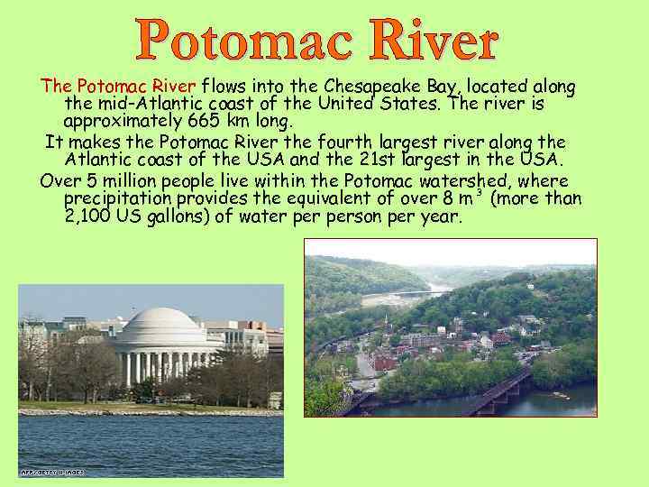 The Potomac River flows into the Chesapeake Bay, located along the mid-Atlantic coast of