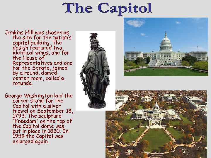 Jenkins Hill was chosen as the site for the nation’s capitol building. The design