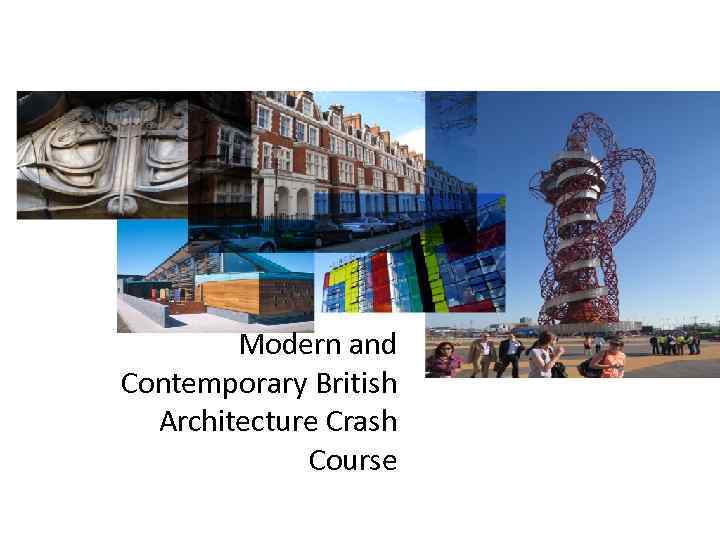 Modern and Contemporary British Architecture Crash Course 