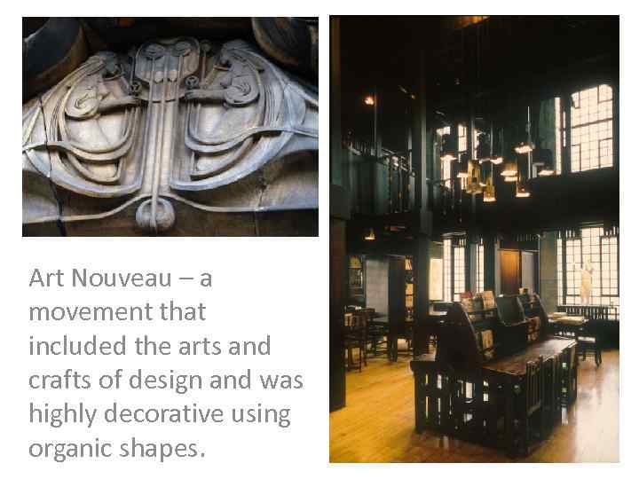 Art Nouveau – a movement that included the arts and crafts of design and