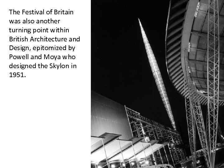 The Festival of Britain was also another turning point within British Architecture and Design,