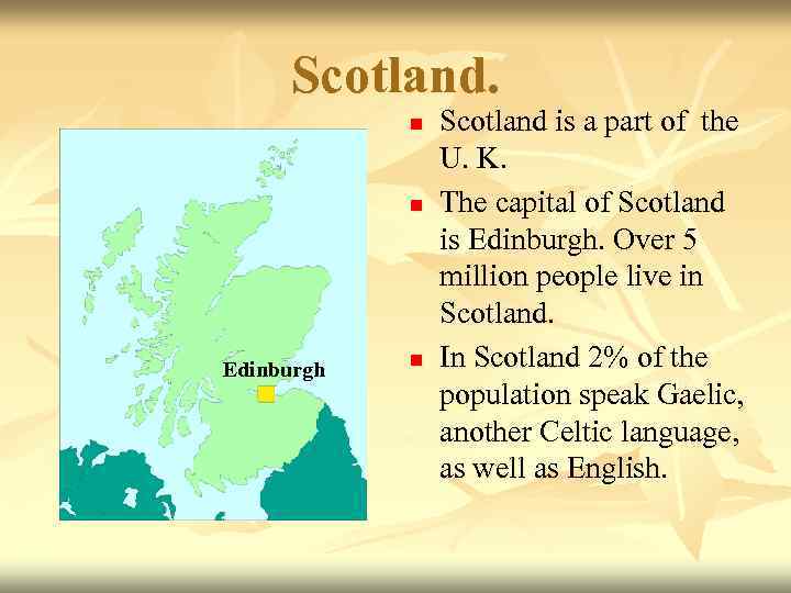 Scotland. n n Edinburgh n Scotland is a part of the U. K. The