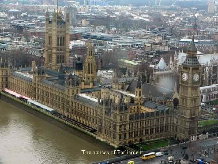 The houses of Parliament 